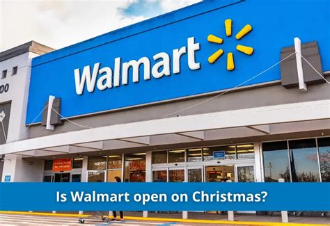 is walmart open on christmas day